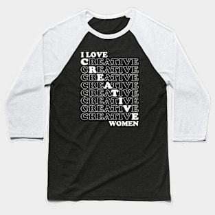 I Love Creative Women Baseball T-Shirt